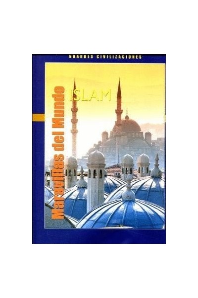 Maravillas del mundo. Islam. Grandes civilizaciones